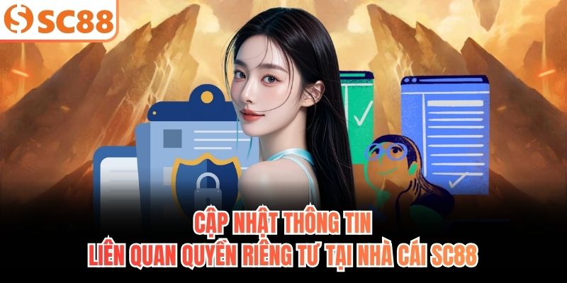Cập nhật thông tin liên quan quyền riêng tư tại nhà cái SC88