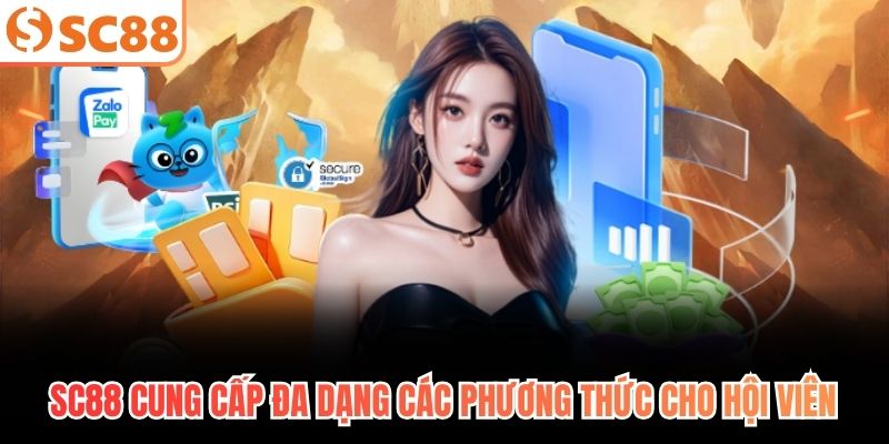SC88 cung cấp đa dạng các phương thức cho hội viên
